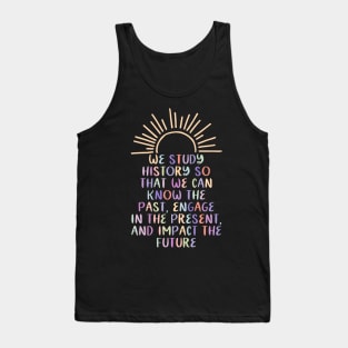 Study History Teach History Tank Top